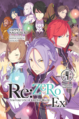 Re:ZERO -Starting Life in Another World- Ex, Vol. 4 (light novel): The Great Journeys by Tappei Nagatsuki