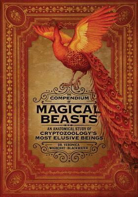 The Compendium of Magical Beasts: An Anatomical Study of Cryptozoology's Most Elusive Beings by Melissa Brinks, Lily Seika Jones