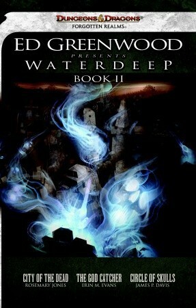 Ed Greenwood Presents Waterdeep, Book II: Forgotten Realms by James P. Davis, Erin M. Evans, Rosemary Jones