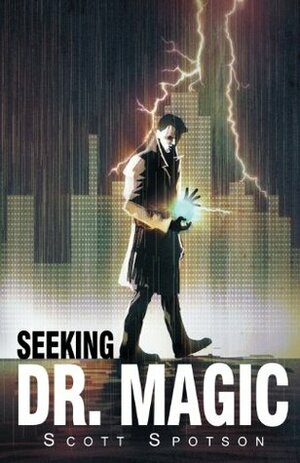 Seeking Dr. Magic by Scott Spotson
