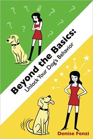 Beyond the Basics: Unlock Your Dog's Behavior by Denise Fenzi