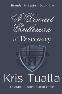 A Discreet Gentleman of Discovery: The Discreet Gentleman Series: Brander & Regin - Book One by Kris Tualla