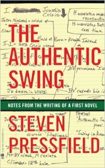The Authentic Swing: Notes From the Writing of a First Novel by Steven Pressfield
