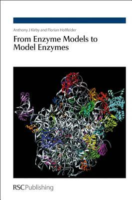 From Enzyme Models to Model Enzymes by Anthony J. Kirby