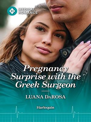 Pregnancy Surprise With The Greek Surgeon by Luana DaRosa