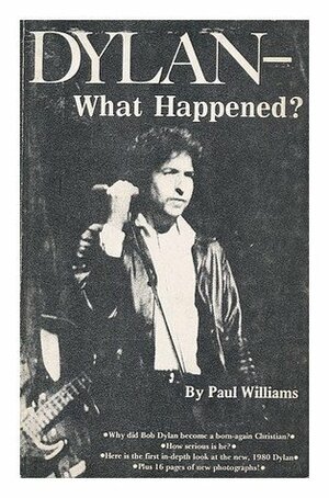 Dylan - What Happened? by Paul Williams