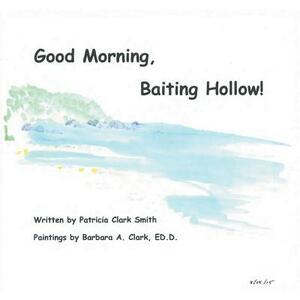 Good Morning, Baiting Hollow! by Patricia Clark Smith