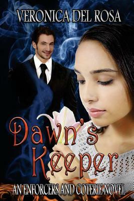 Dawn's Keeper: Enforcers and Coterie Novel by Veronica Del Rosa