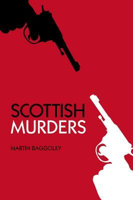 Scottish Murders by Baggoley, Martin Baggoley