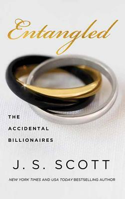 Entangled: The Accidental Billionaires by J.S. Scott