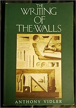 Writing on the Walls by Anthony Vidler