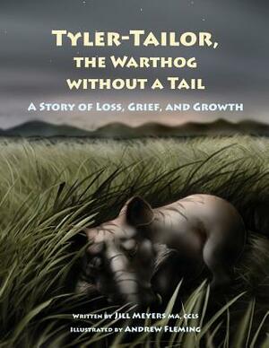 Tyler-Tailor The Warthog Without A Tail: A Story of Loss, Grief and Growth by Ccls Jill Meyers Ma