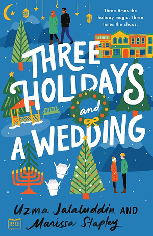 Three Holidays and a Wedding by Marissa Stapley, Uzma Jalaluddin