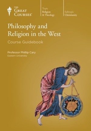 Philosophy and Religion in the West by Phillip Cary