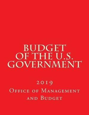 Budget of the U.S. Government: 2019 by Office of Management and Budget