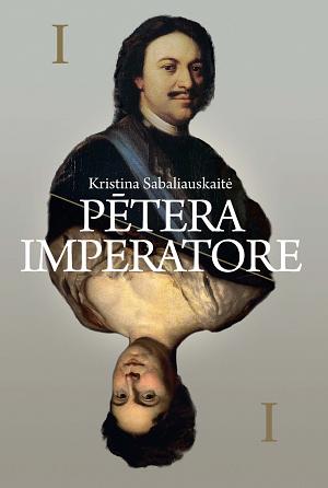 Pētera imperatore by Kristina Sabaļauskaite