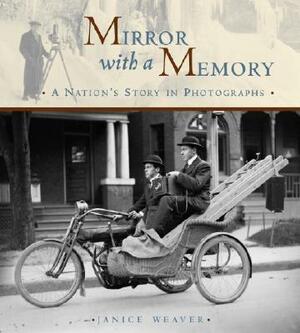Mirror with a Memory: A Nation's Story in Photographs by Janice Weaver