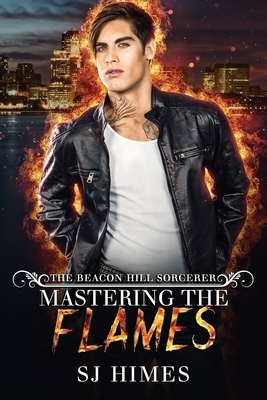 Mastering the Flames by S.J. Himes