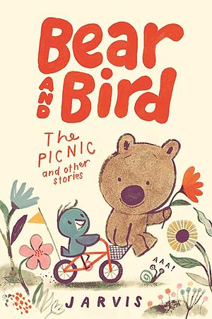Bear and Bird: The Picnic and Other Stories by Jarvis