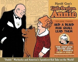 Little Orphan Annie Volume 3: And a Blind Man Shall Lead Them, 1930-1931 by Harold Gray