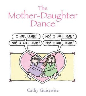 The Mother-Daughter Dance by Cathy Guisewite