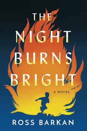 The Night Burns Bright by Ross Barkan