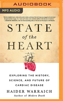 State of the Heart: Exploring the History, Science, and Future of Cardiac Disease by Haider Warraich