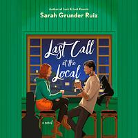 Last Call at the Local by Sarah Grunder Ruiz