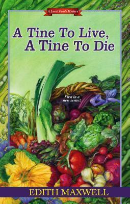 A Tine to Live, A Tine to Die by Edith Maxwell