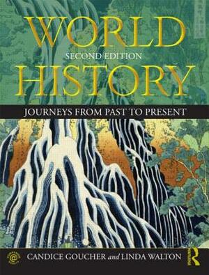World History: Journeys from Past to Present by Linda Walton, Candice Goucher