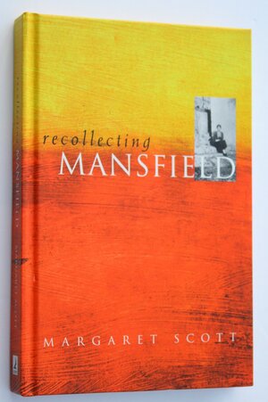 Recollecting Mansfield by Margaret Scott