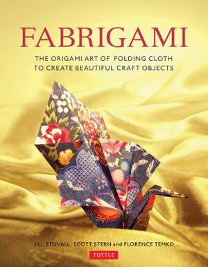 Fabrigami: The Origami Art of Folding Cloth to Create Decorative and Useful Objects (Furoshiki - The Japanese Art of Wrapping) by Scott Wasserman Stern, Jill Stovall, Florence Temko