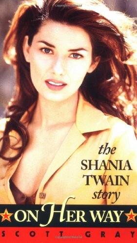 On Her Way: The Shania Twain Story by Scott Gray