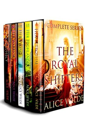 The Royal Shifters Series Box Set: A Reverse Harem Royal Fantasy Adventure by Alice Wilde