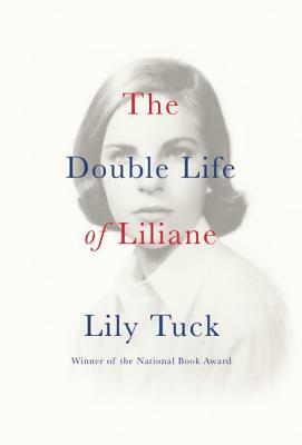 The Double Life of Liliane by Lily Tuck