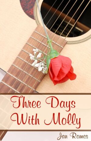 Three Days With Molly by Jan Romes