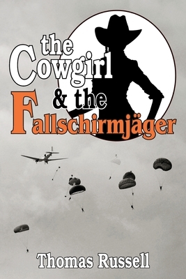 The Cowgirl and the Fallschirmjager by Thomas Russell