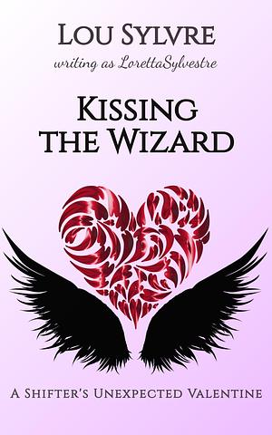 Kissing the Wizard: A Shifter's Unexpected Valentine by Lou Sylvre, Lou Sylvre