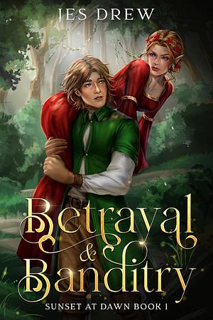 Betrayal and Banditry by Jes Drew