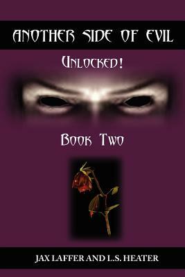 Another Side of Evil: Unlocked! by L. S. Heater, Jax Laffer