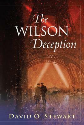 The Wilson Deception by David O. Stewart