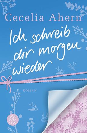 Ich Schreib Dir Morgen Wieder by Cecelia Ahern