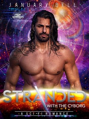 Stranded With The Cyborg by January Bell