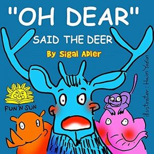 Oh Dear!, Said the Deer by Rivka Strauss, Sigal Adler