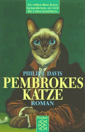Pembrokes Katze: die wundersame Geschichte über eine philosophierende Katze, ein altes mathematisches Problem und die Liebe by Philip J. Davis