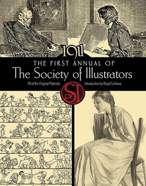 The First Annual of the Society of Illustrators, 1911 by Society of Illustrators, Royal Cortissoz