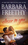 Closer to You by Barbara Freethy