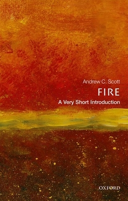 Fire: A Very Short Introduction by Andrew C Scott