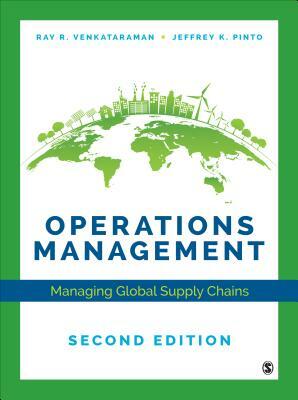 Operations Management: Managing Global Supply Chains by Jeffrey K. Pinto, Ray R. Venkataraman