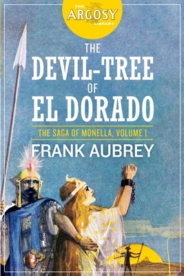 The Devil-Tree of El Dorado: The Saga of Monella, Volume 1 by Frank Aubrey